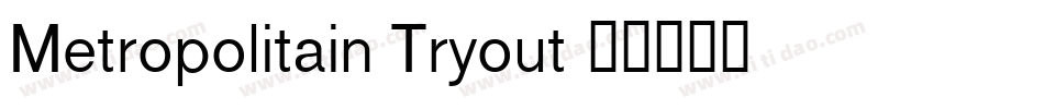Metropolitain Tryout字体转换
